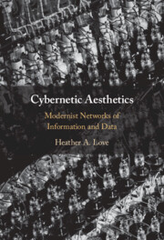 Cybernetic Aesthetics: Modernist Networks of Information and Data