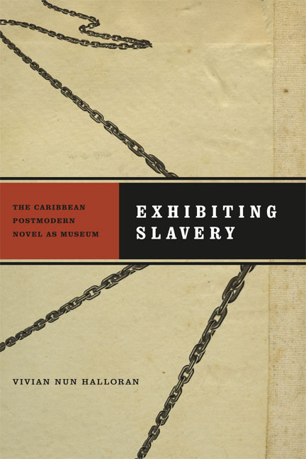 Exhibiting Slavery: The Caribbean Postmodern Novel as Museum