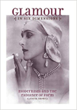 Glamour in Six Dimensions - Modernism and the Radiance of Form