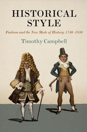 Historical Style: Fashion and the New Mode of History, 1740-1830