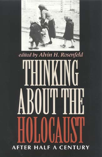 Thinking About the Holocaust: After Half a Century