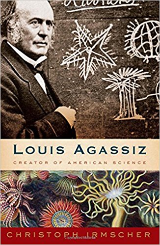 Louis Agassiz: Creator of American Science