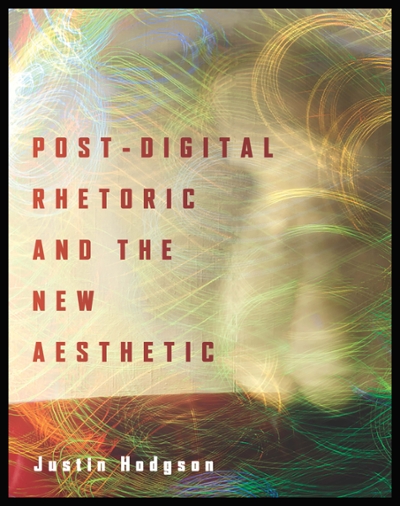 Post-Digital Rhetoric and the New Aesthetic