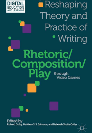 Rhetoric/Composition/Play through Video Games