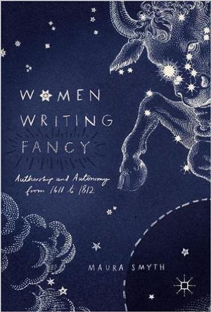 Women Writing Fancy: Authorship and Autonomy from 1611 to 1812 